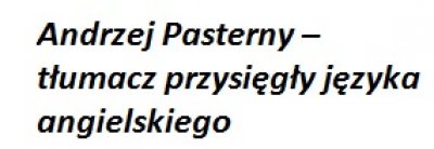 Andrzej Pasterny – tłumacz przysięgły języka angielskiego