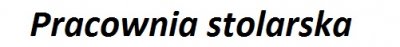​Pracownia Stolarska Maciej Ślusarczyk