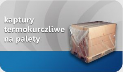Kaptury, folia termokurczliwa na palety