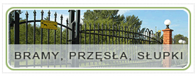 Bramy, przęsła, słupki