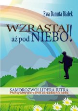 WZRASTAJ AŻ POD NIEBO Samorozwój lidera jutra. 