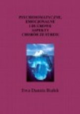 PSYCHOSOMATYCZNE, EMOCJONALNE I DUCHOWE CHOROBY ZE STRESU