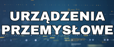 URZĄDZENIA PRZEMYSŁOWE