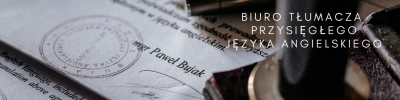 Biuro Tłumacza Przysięgłego Języka Angielskiego