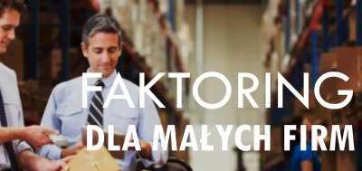 Faktoring dla małych firm