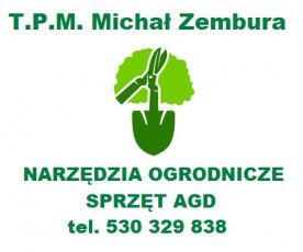 T.P.M. Michał Zembura. Narzędzia ogrodnicze. Sprzęt AGD.