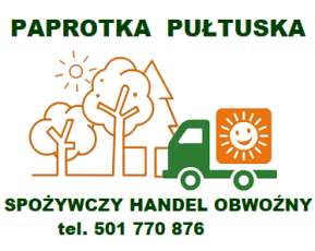 PAPROTKA PUŁTUSKA - SPOŻYWCZY HANDEL OBWOŹNY