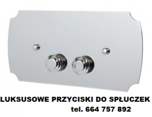 LUKSUSOWE PRZYCISKI DO SPŁUCZEK