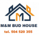 M&M BUD HOUSE